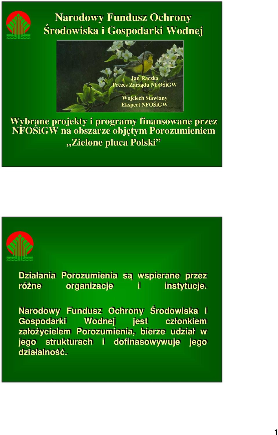 Działania Porozumienia są wspierane przez różne organizacje i instytucje.