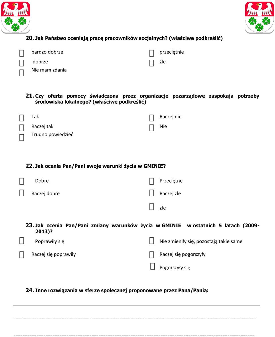 Dobre Raczej dobre Przeciętne Raczej złe złe 23. Jak ocenia Pan/Pani zmiany warunków życia w GMINIE w ostatnich 5 latach (2009-2013)?