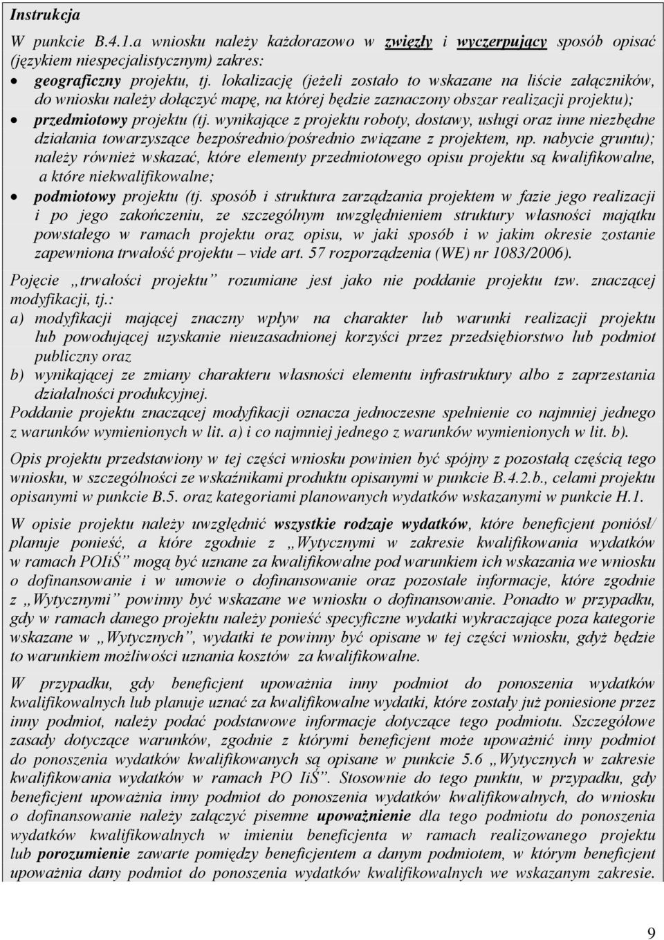 wynikające z projektu roboty, dostawy, usługi oraz inne niezbędne działania towarzyszące bezpośrednio/pośrednio związane z projektem, np.