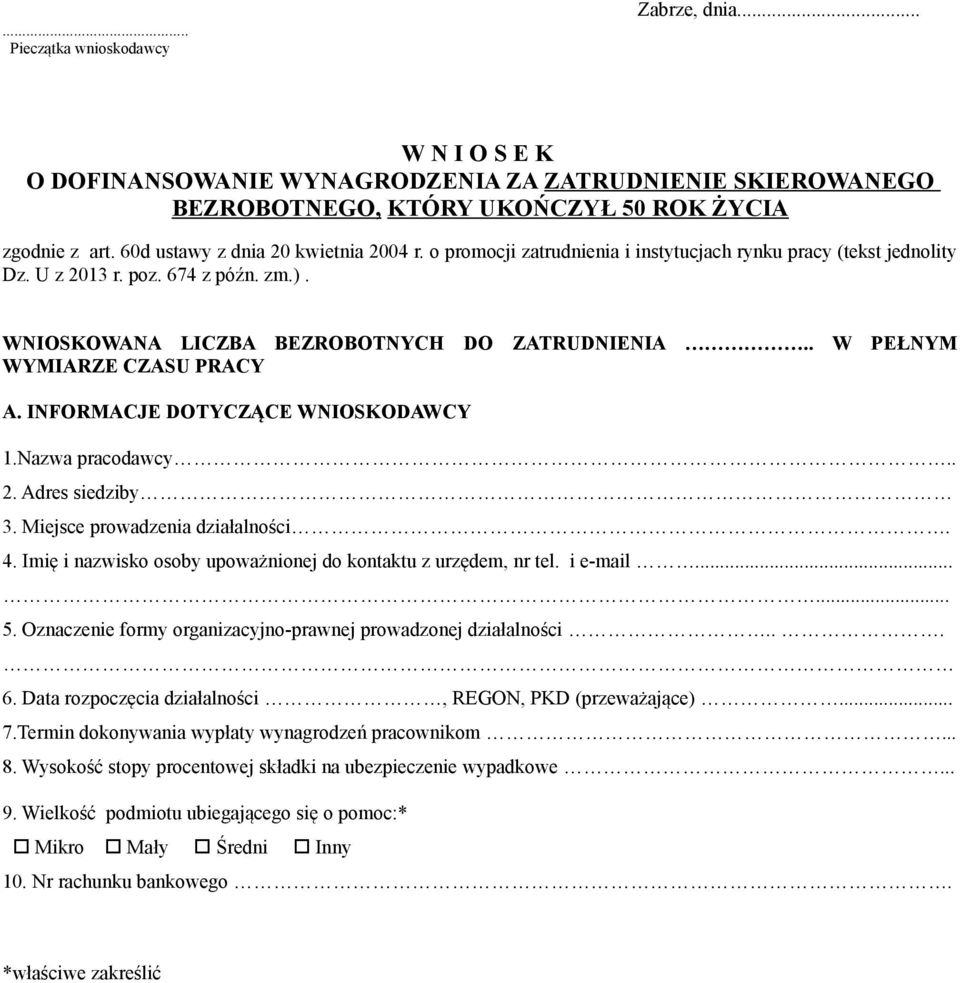 . W PEŁNYM WYMIARZE CZASU PRACY A. INFORMACJE DOTYCZĄCE WNIOSKODAWCY 1.Nazwa pracodawcy.. 2. Adres siedziby 3. Miejsce prowadzenia działalności. 4.