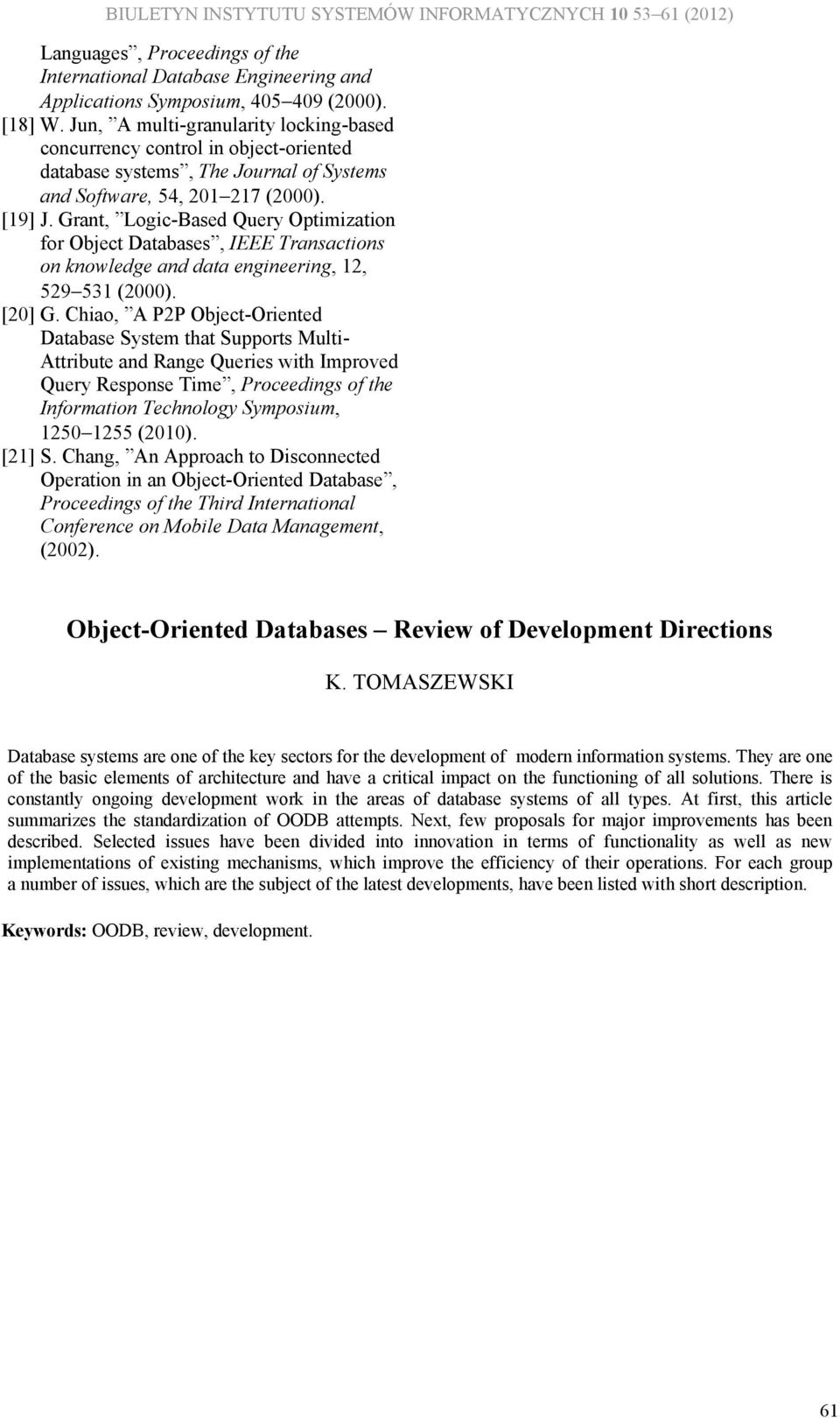 Grant, Logic-Based Query Optimization for Object Databases, IEEE Transactions on knowledge and data engineering, 12, 529 531 (2000). [20] G.