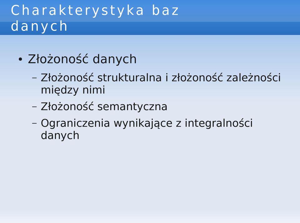 złożoność zależności między nimi Złożoność