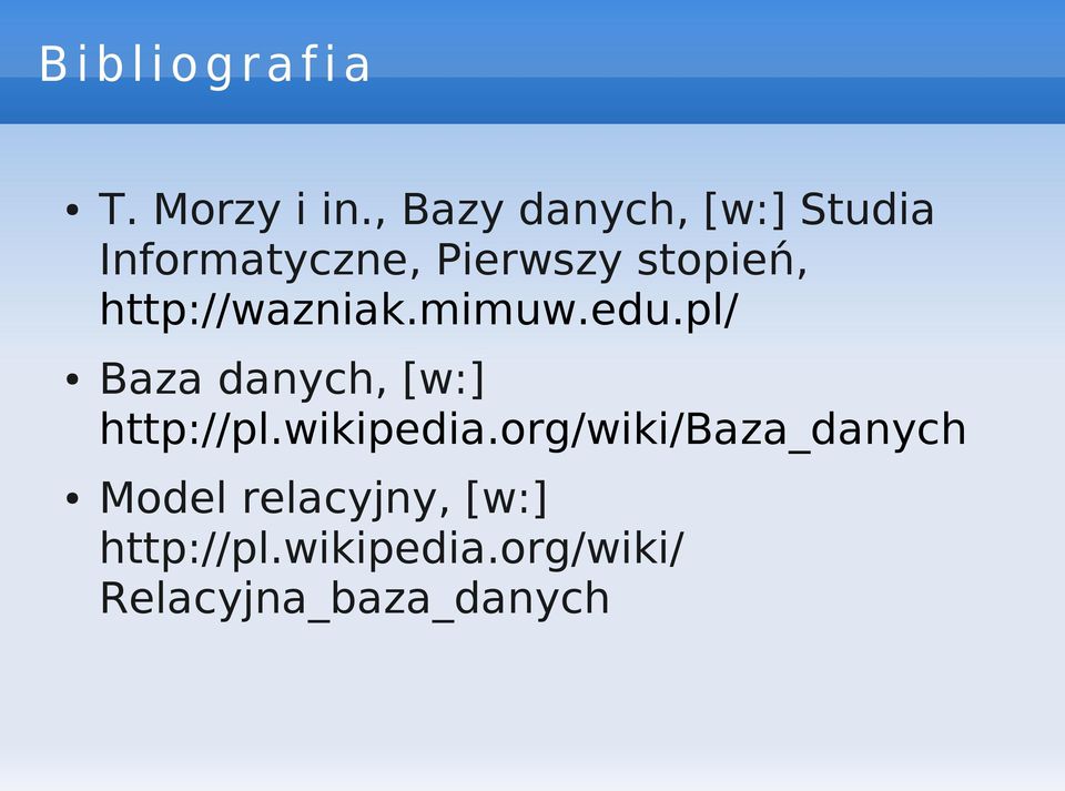 http://wazniak.mimuw.edu.pl/ Baza danych, [w:] http://pl.