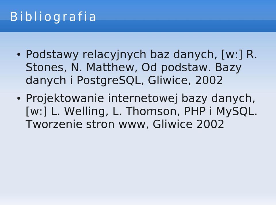 Bazy danych i PostgreSQL, Gliwice, 2002 Projektowanie