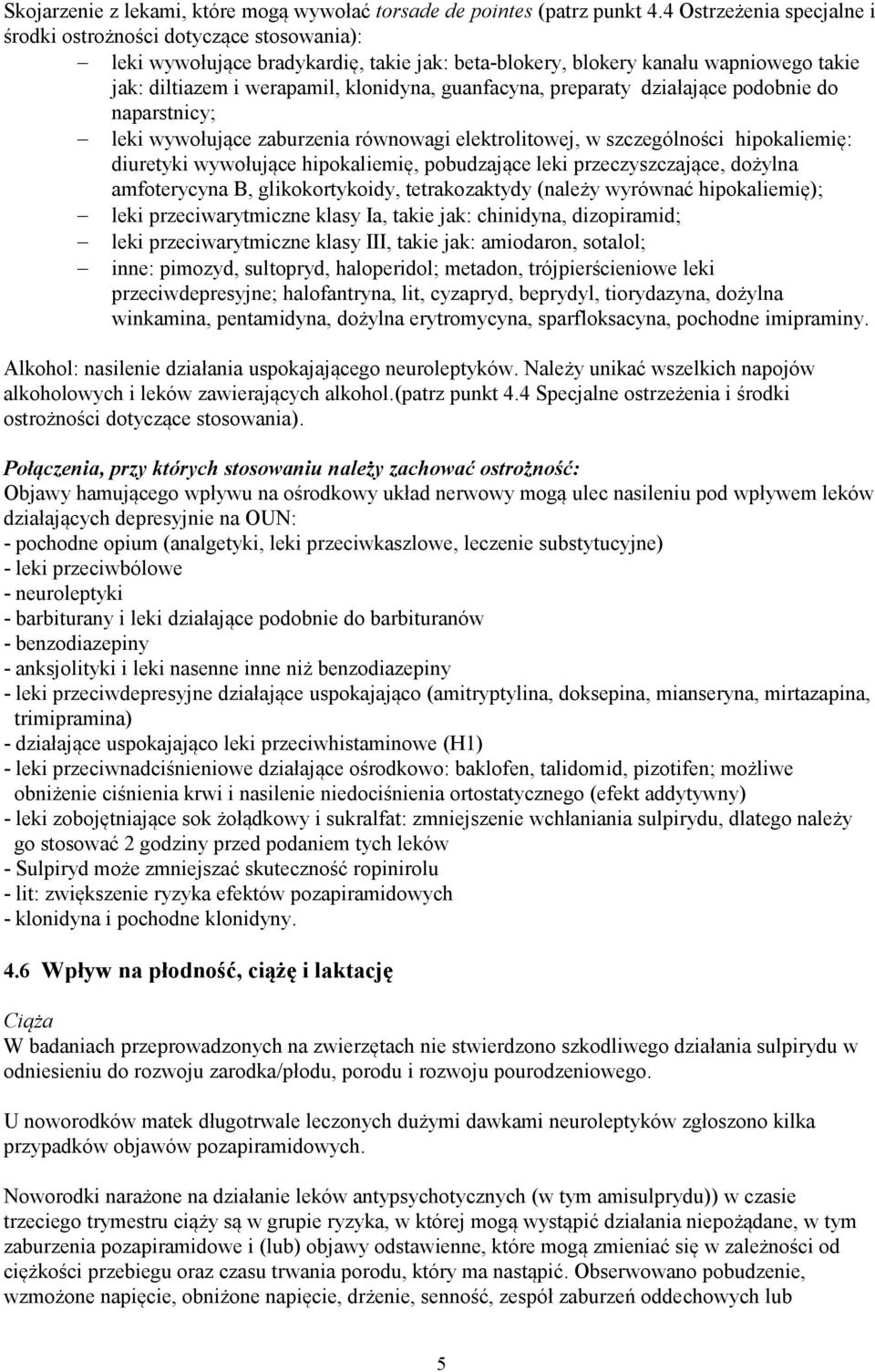 guanfacyna, preparaty działające podobnie do naparstnicy; leki wywołujące zaburzenia równowagi elektrolitowej, w szczególności hipokaliemię: diuretyki wywołujące hipokaliemię, pobudzające leki