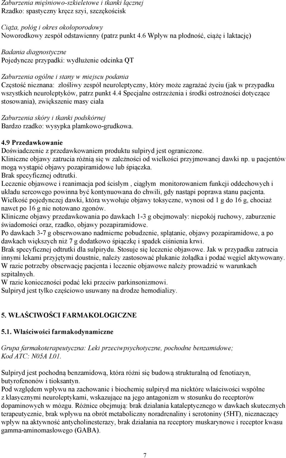 który może zagrażać życiu (jak w przypadku wszystkich neuroleptyków, patrz punkt 4.