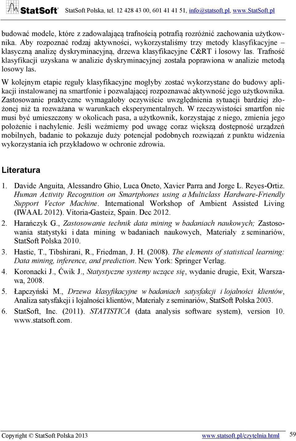 Trafność klasyfikacji uzyskana w analizie dyskryminacyjnej została poprawiona w analizie metodą losowy las.