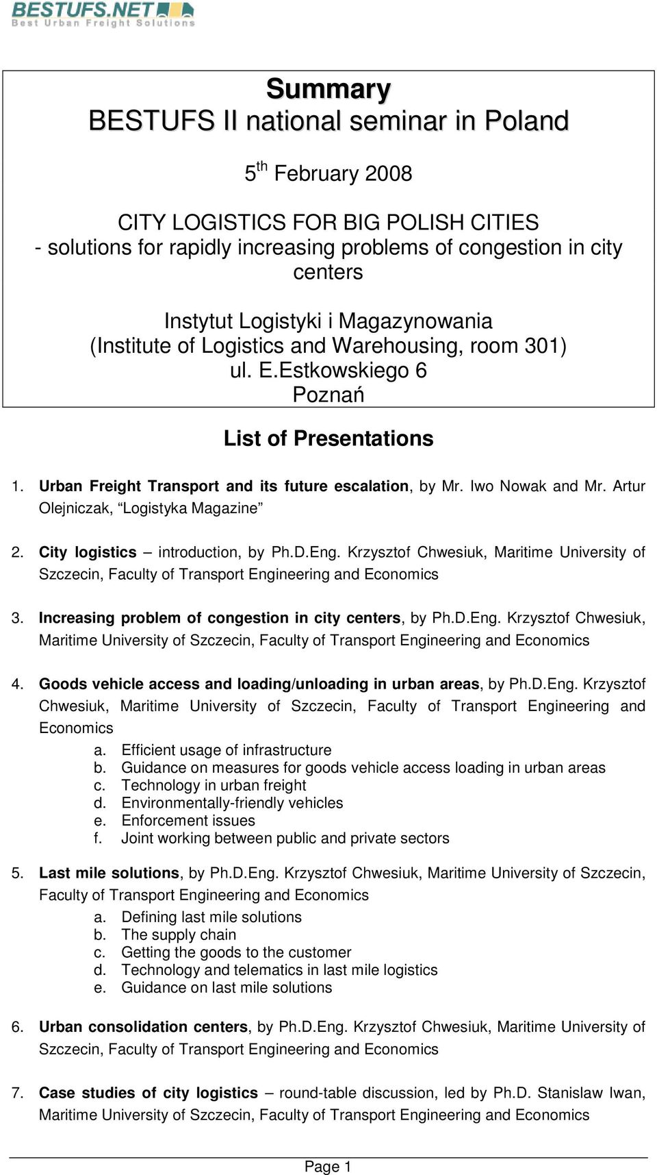 Artur Olejniczak, Logistyka Magazine 2. City logistics introduction, by Ph.D.Eng. Krzysztof Chwesiuk, Maritime University of Szczecin, Faculty of Transport Engineering and Economics 3.