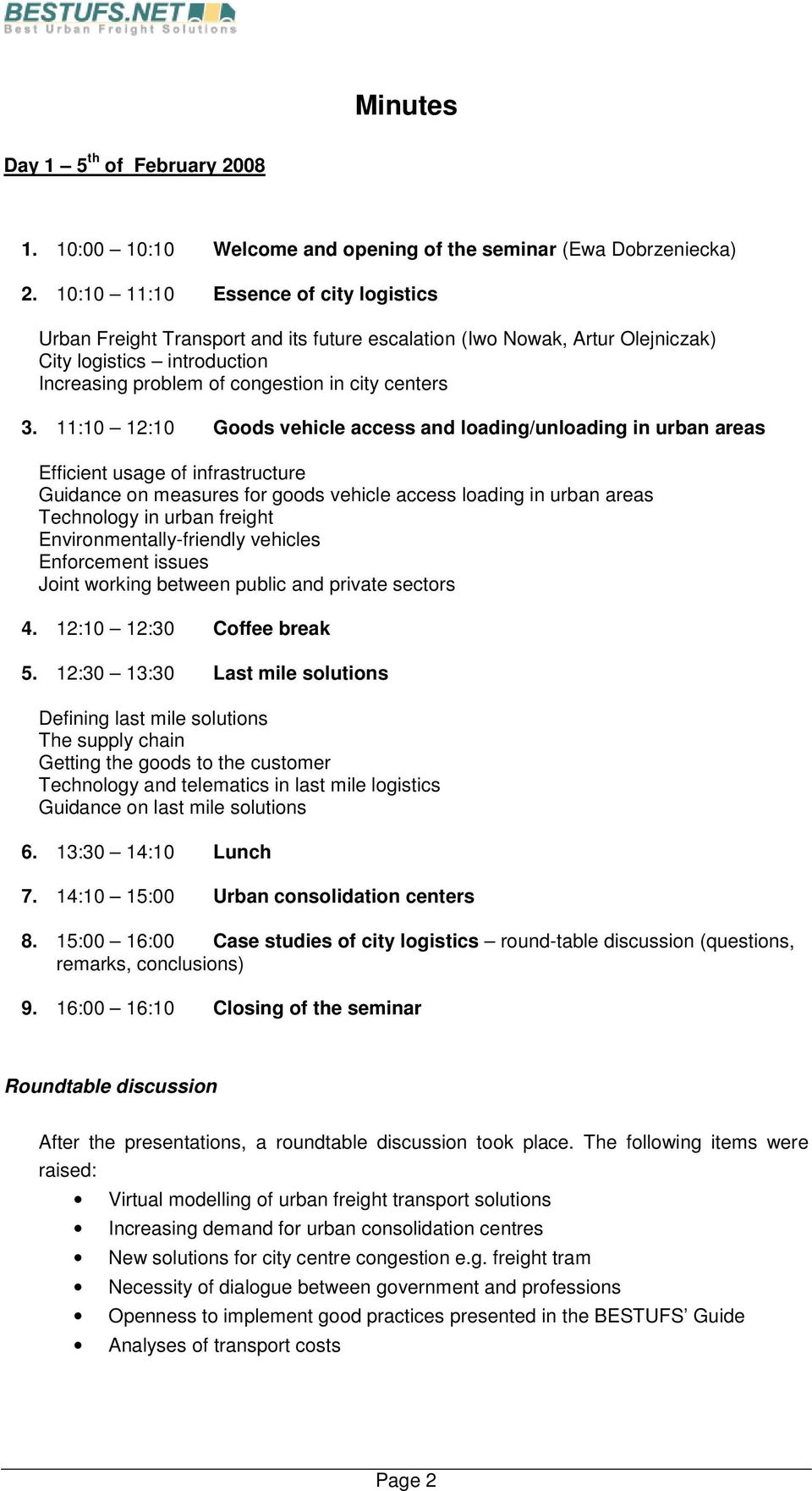 11:10 12:10 Goods vehicle access and loading/unloading in urban areas Efficient usage of infrastructure Guidance on measures for goods vehicle access loading in urban areas Technology in urban