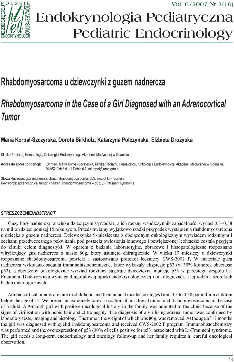 med. Maria Korpal-Szczyrska, Klinika Pediatrii, Hematologii, Onkologii i Endokrynologii Akademii Medycznej w Gdańsku, 80-952 Gdańsk, ul Dębinki 7, mkorpal@amg.gda.