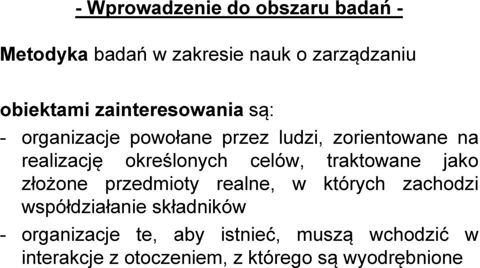 celów, traktowane jako złożone przedmioty realne, w których zachodzi współdziałanie składników