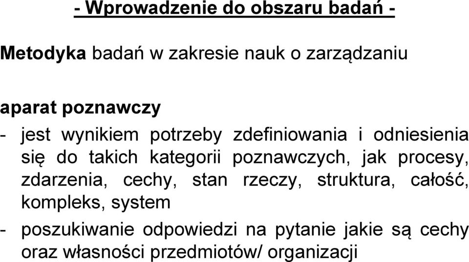 poznawczych, jak procesy, zdarzenia, cechy, stan rzeczy, struktura, całość, kompleks,