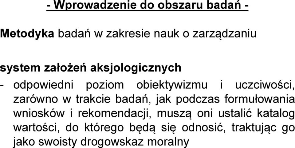 trakcie badań, jak podczas formułowania wniosków i rekomendacji, muszą oni ustalić