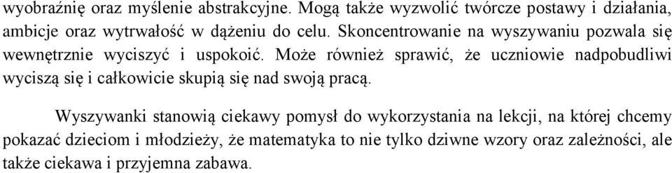 Skoncentrowanie na wyszywaniu pozwala się wewnętrznie wyciszyć i uspokoić.