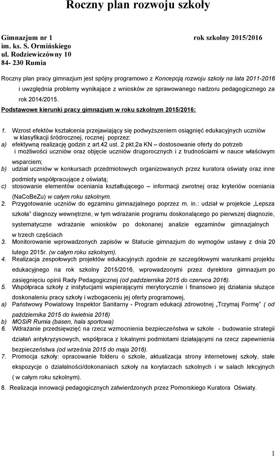 icznego za rok 2014/2015. Podstawowe kierunki pracy gimnazjum w roku szkolnym 2015/2016: 1.