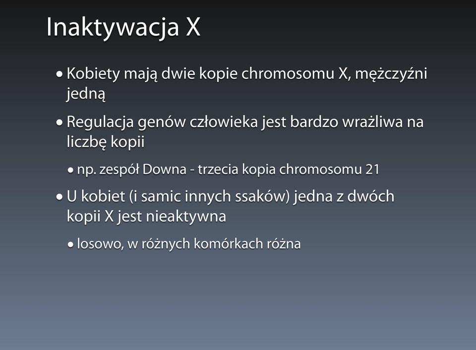 zespół Downa - trzecia kopia chromosomu 21 U kobiet (i samic innych