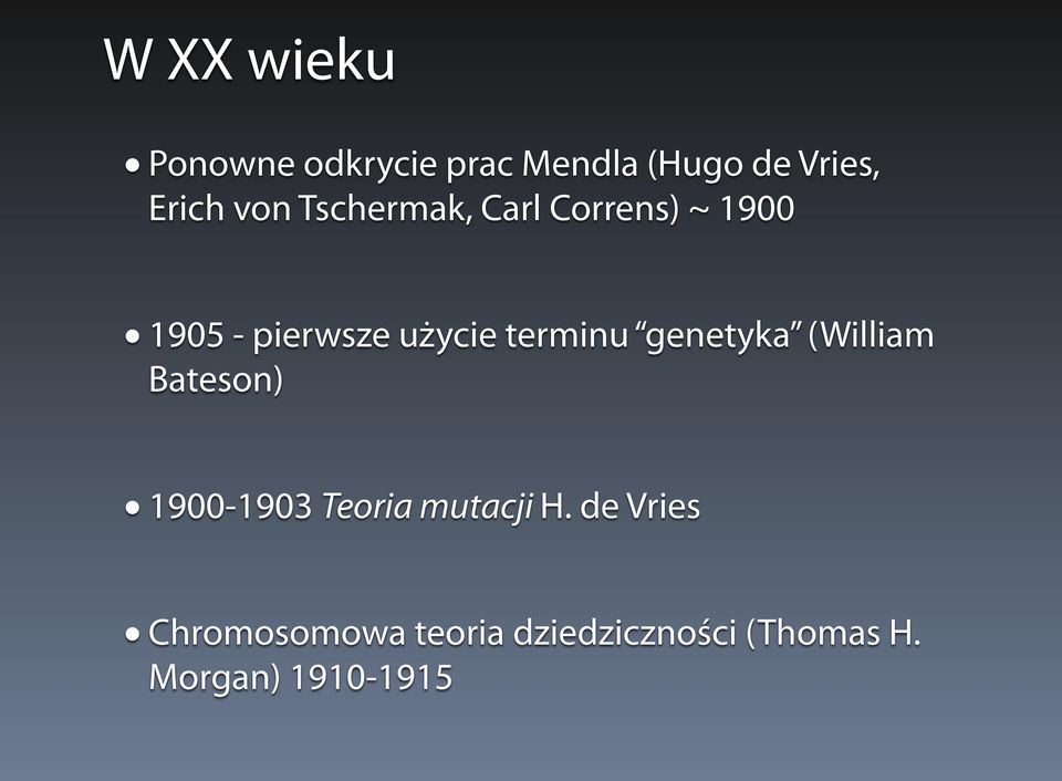 terminu genetyka (William Bateson) 1900-1903 Teoria mutacji H.