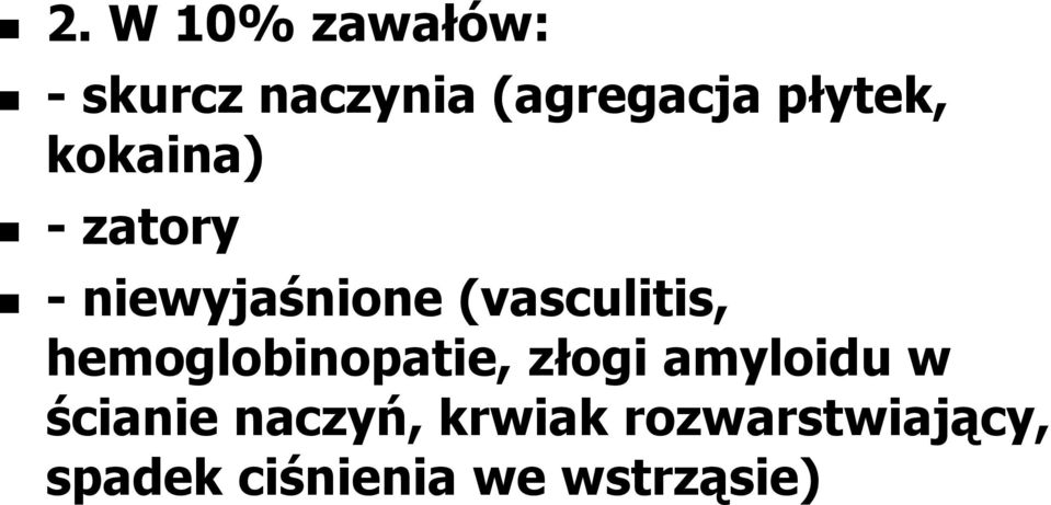 (vasculitis, hemoglobinopatie, złogi amyloidu w