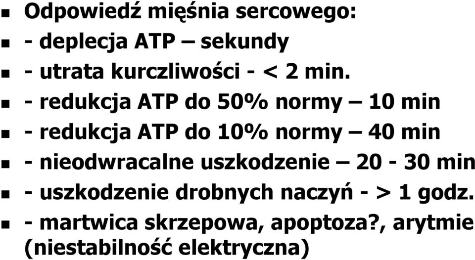 - redukcja ATP do 50% normy 10 min - redukcja ATP do 10% normy 40 min -