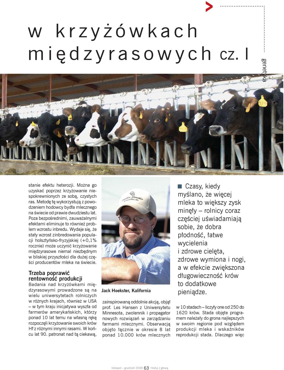 Wydaje się, że stały wzrost zinbredowania populacji holsztyńsko-fryzyjskiej (+0,1% rocznie) może uczynić krzyżowanie międzyrasowe niemal niezbędnym w bliskiej przyszłości dla dużej części producentów