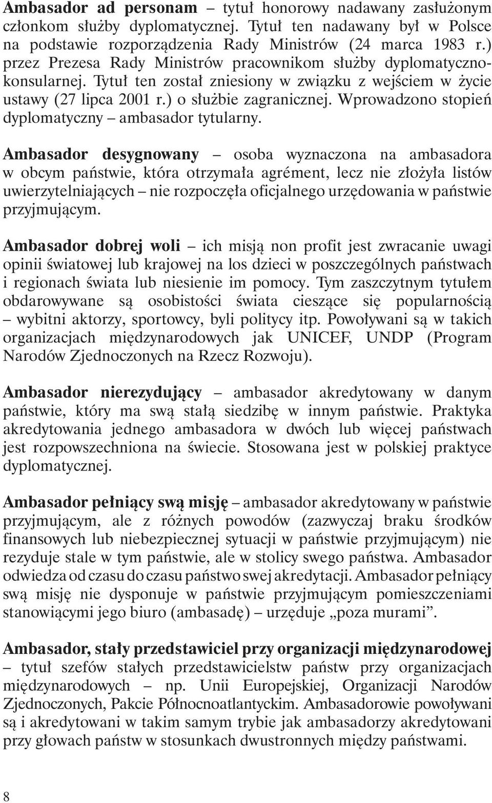 Wprowadzono stopień dyplomatyczny ambasador tytularny.