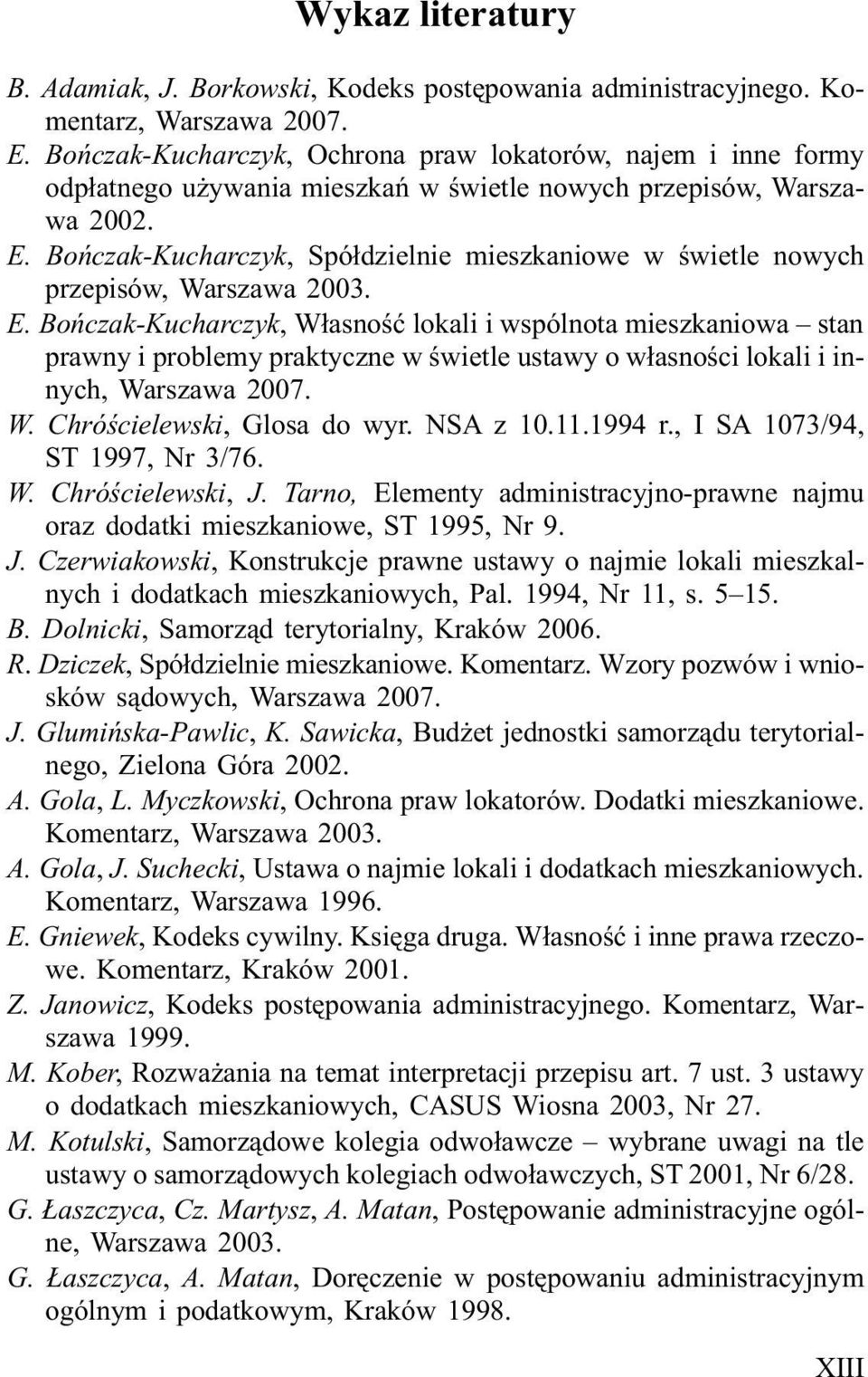 Boñczak-Kucharczyk, Spó³dzielnie mieszkaniowe w œwietle nowych przepisów, Warszawa 2003. E.