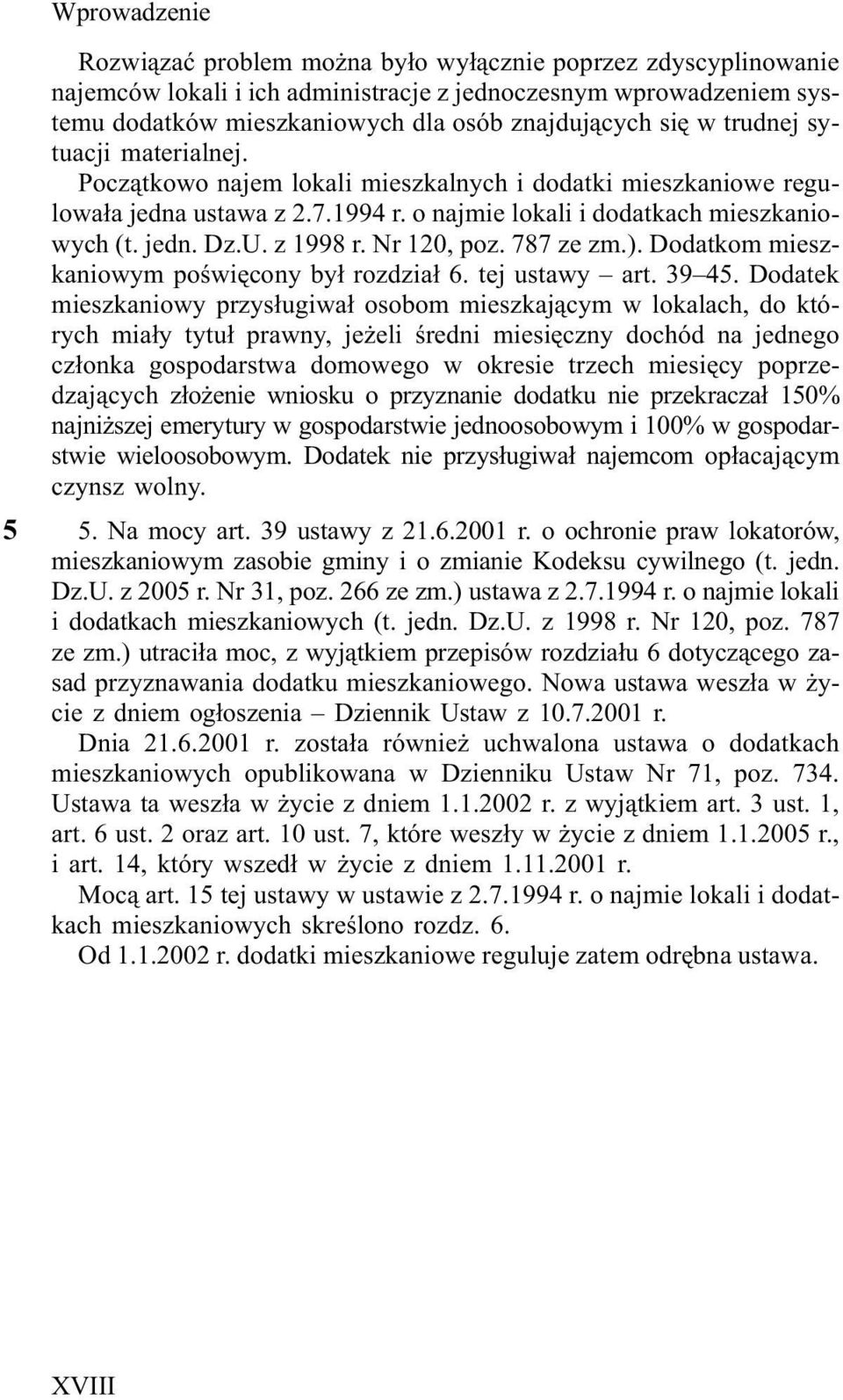 Nr 120, poz. 787 ze zm.). Dodatkom mieszkaniowym poœwiêcony by³ rozdzia³ 6. tej ustawy art. 39 45.