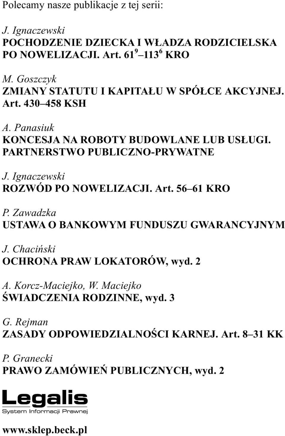 PARTNERSTWO PUBLICZNO-PRYWATNE J. Ignaczewski ROZWÓD PO NOWELIZACJI. Art. 56 61 KRO P. Zawadzka USTAWA O BANKOWYM FUNDUSZU GWARANCYJNYM J.