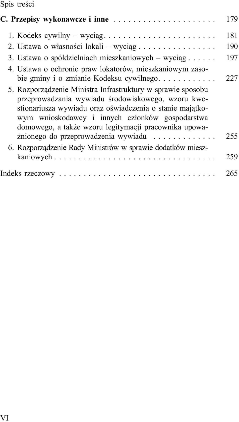 Rozporz¹dzenie Ministra Infrastruktury w sprawie sposobu przeprowadzania wywiadu œrodowiskowego, wzoru kwestionariusza wywiadu oraz oœwiadczenia o stanie maj¹tkowym