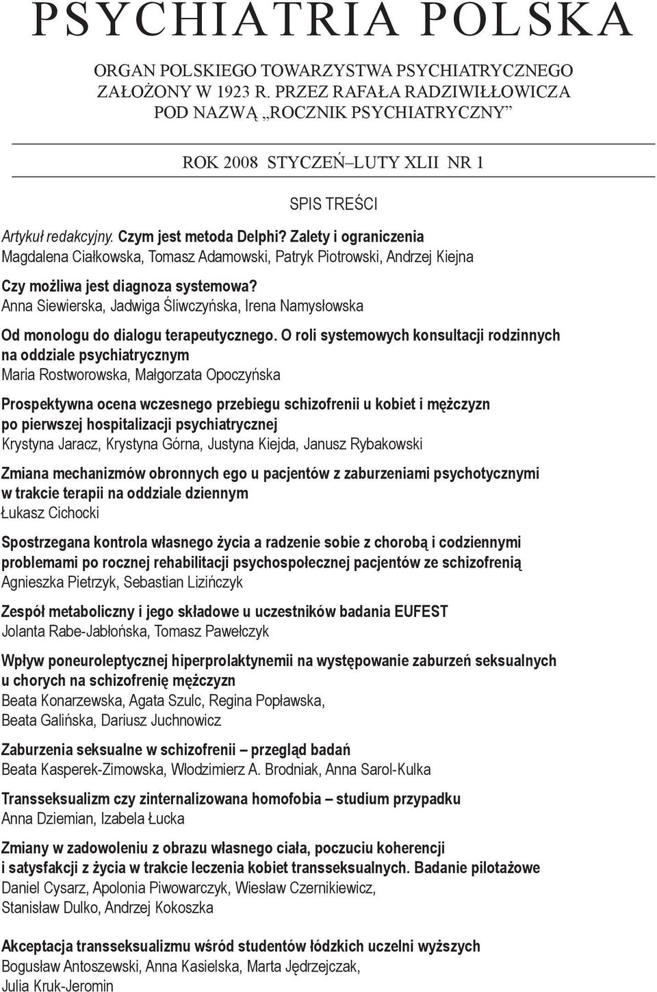 Zalety i ograniczenia Magdalena Ciałkowska, Tomasz Adamowski, Patryk Piotrowski, Andrzej Kiejna Czy możliwa jest diagnoza systemowa?