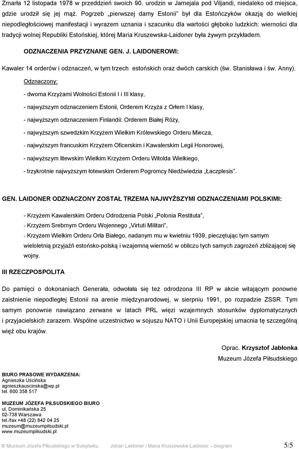 Republiki Estońskiej, której Maria Kruszewska-Laidoner była żywym przykładem. ODZNACZENIA PRZYZNANE GEN. J.