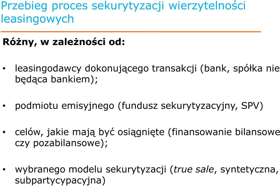 emisyjnego (fundusz sekurytyzacyjny, SPV) celów, jakie mają być osiągnięte (finansowanie