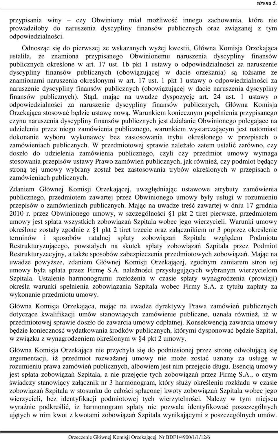 1b pkt 1 ustawy o odpowiedzialności za naruszenie dyscypliny finansów publicznych (obowiązującej w dacie orzekania) są tożsame ze znamionami naruszenia określonymi w art. 17 ust.