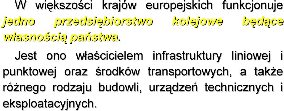 Jest ono właścicielem infrastruktury liniowej i punktowej oraz
