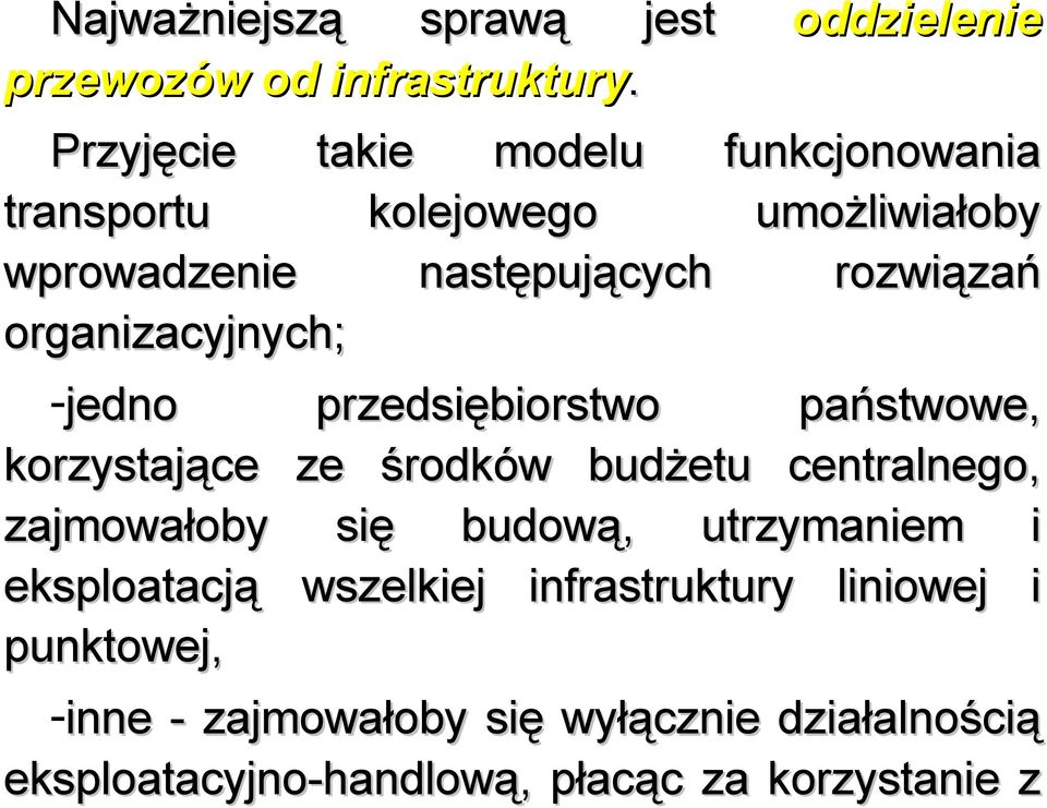 organizacyjnych; -jedno przedsiębiorstwo państwowe, korzystające ze środków budżetu centralnego, zajmowałoby się
