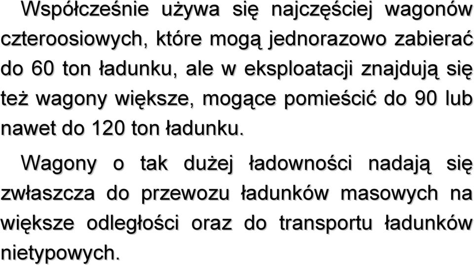pomieścić do 90 lub nawet do 120 ton ładunku.