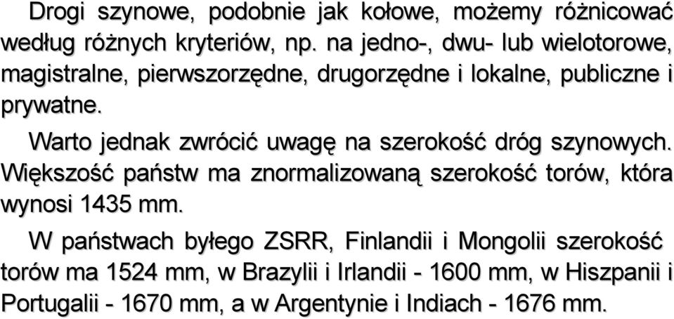 Warto jednak zwrócić uwagę na szerokość dróg szynowych.