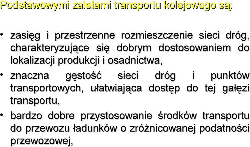gałęzi bardzo dobre przystosowanie środków transportu do przewozu ładunków o zróżnicowanej