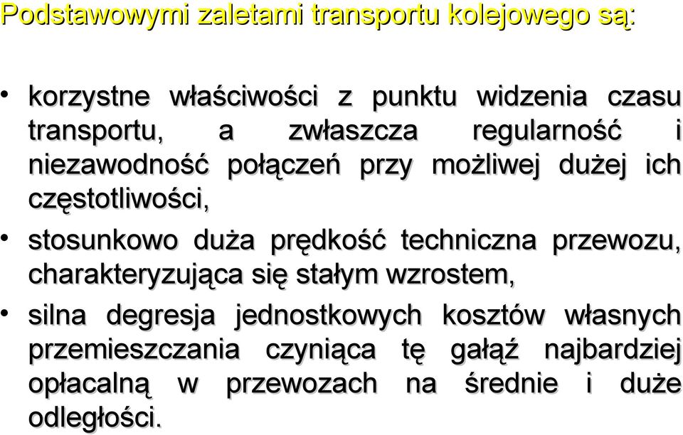 degresja jednostkowych kosztów własnych przemieszczania czyniąca tę gałąź najbardziej opłacalną w