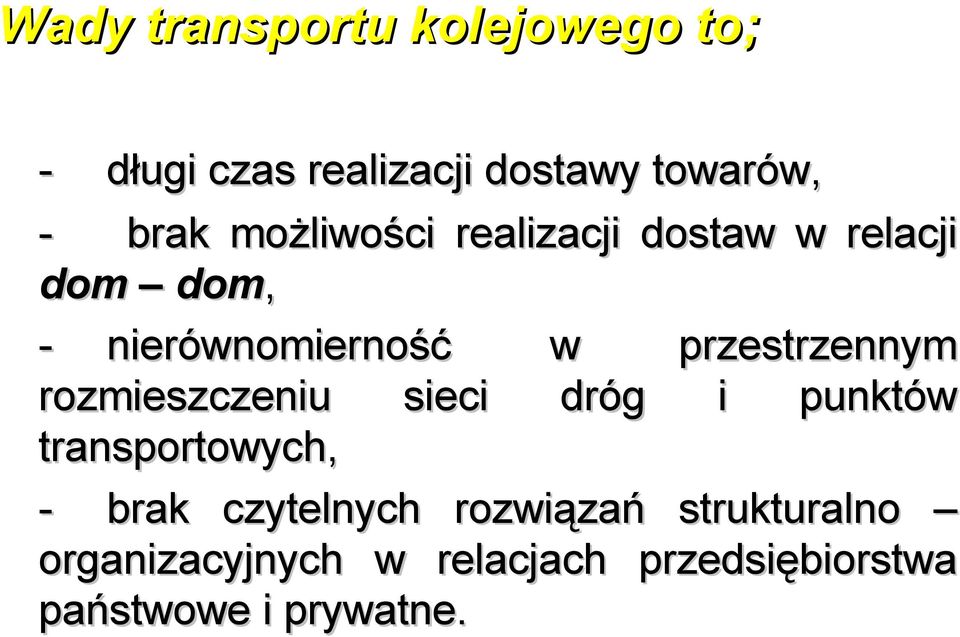 przestrzennym rozmieszczeniu sieci dróg i punktów transportowych, - brak