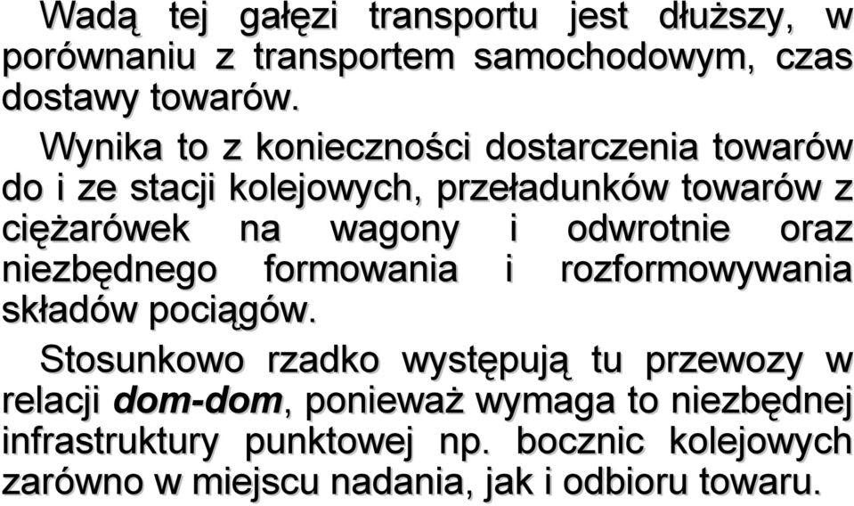 odwrotnie oraz niezbędnego formowania i rozformowywania składów pociągów.