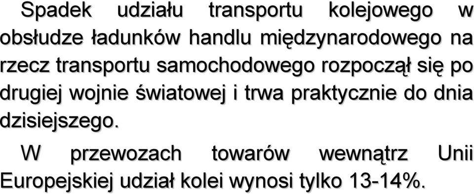 drugiej wojnie światowej i trwa praktycznie do dnia dzisiejszego.