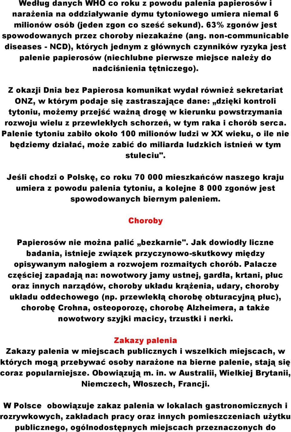 non-communicable diseases - NCD), których jednym z głównych czynników ryzyka jest palenie papierosów (niechlubne pierwsze miejsce należy do nadciśnienia tętniczego).