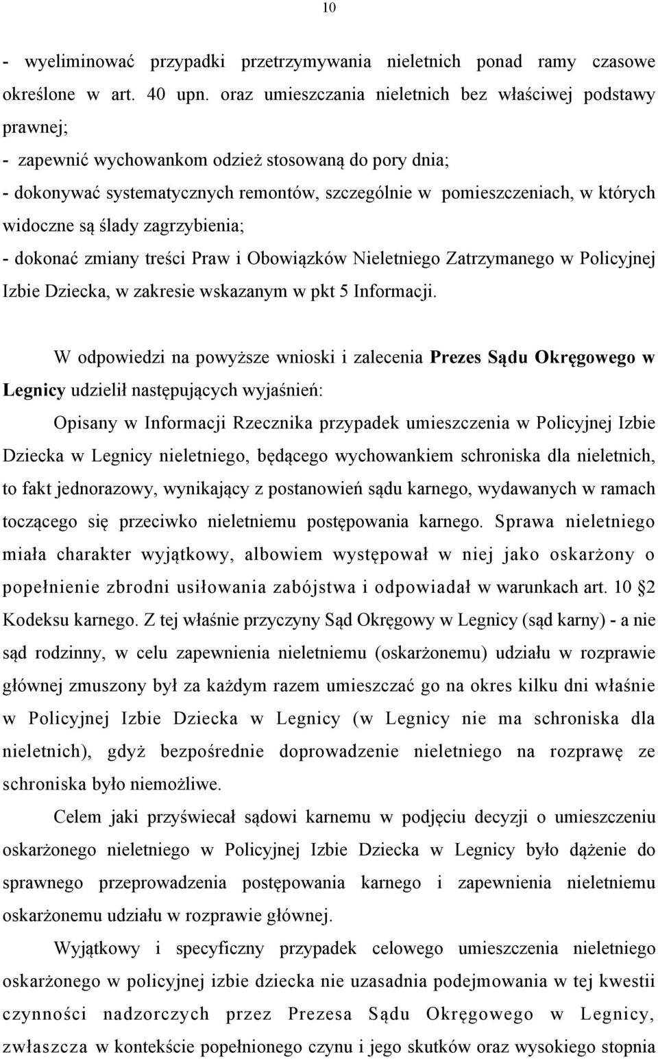 widoczne są ślady zagrzybienia; - dokonać zmiany treści Praw i Obowiązków Nieletniego Zatrzymanego w Policyjnej Izbie Dziecka, w zakresie wskazanym w pkt 5 Informacji.