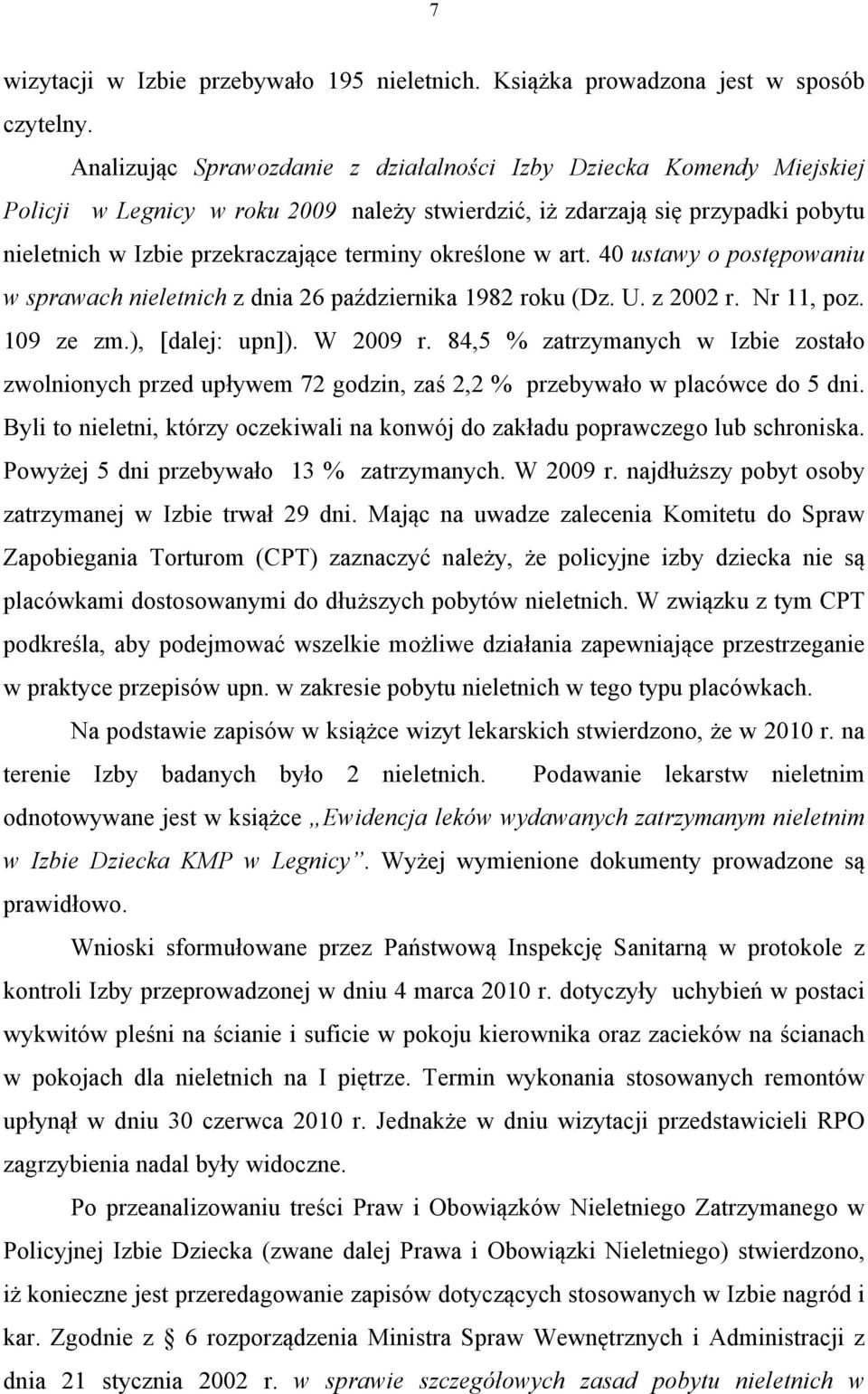 określone w art. 40 ustawy o postępowaniu w sprawach nieletnich z dnia 26 października 1982 roku (Dz. U. z 2002 r. Nr 11, poz. 109 ze zm.), [dalej: upn]). W 2009 r.