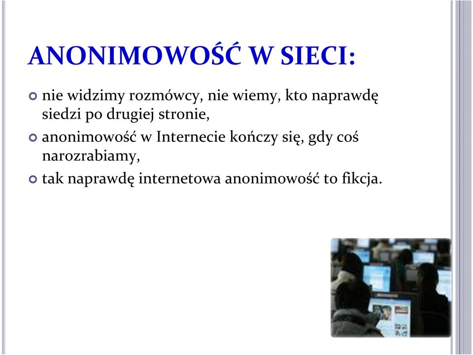 anonimowość w Internecie kończy się, gdy coś