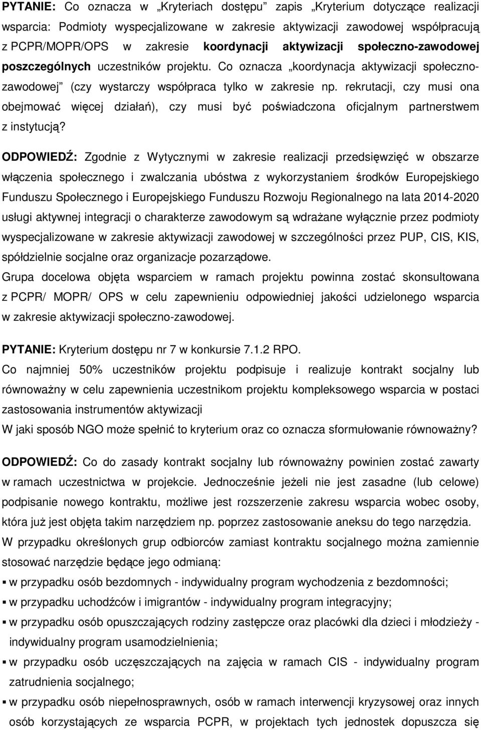 rekrutacji, czy musi ona obejmować więcej działań), czy musi być poświadczona oficjalnym partnerstwem z instytucją?