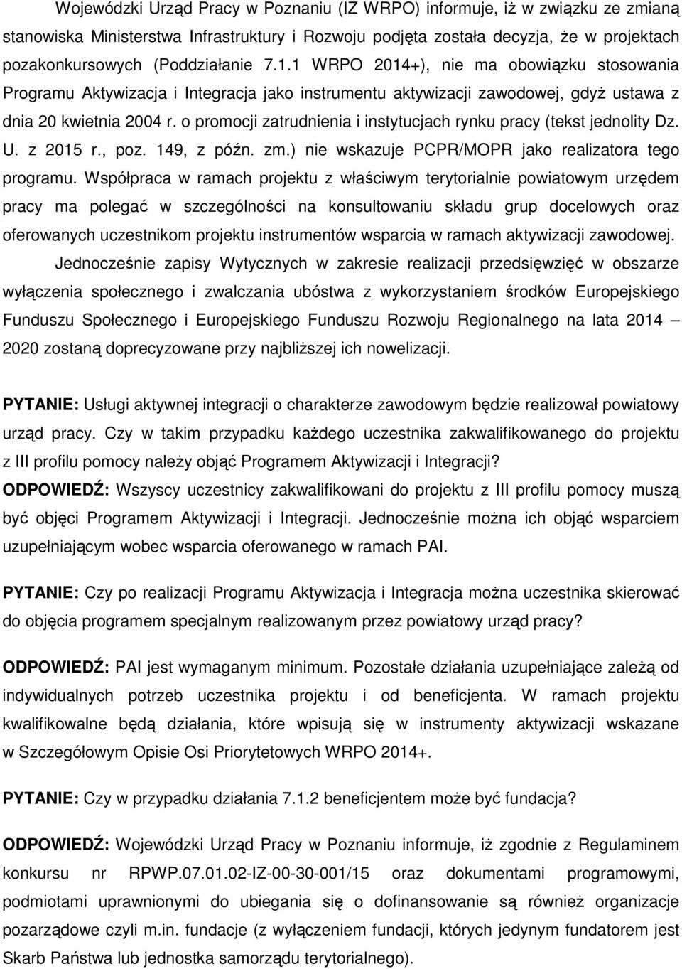 o promocji zatrudnienia i instytucjach rynku pracy (tekst jednolity Dz. U. z 2015 r., poz. 149, z późn. zm.) nie wskazuje PCPR/MOPR jako realizatora tego programu.