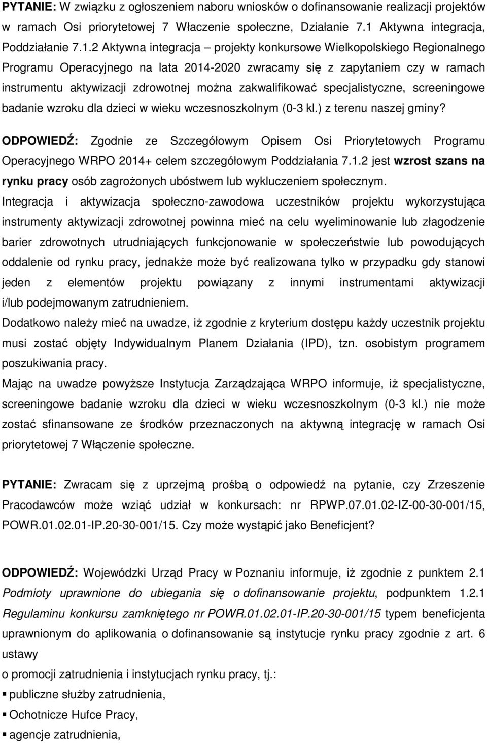 2 Aktywna integracja projekty konkursowe Wielkopolskiego Regionalnego Programu Operacyjnego na lata 2014-2020 zwracamy się z zapytaniem czy w ramach instrumentu aktywizacji zdrowotnej można