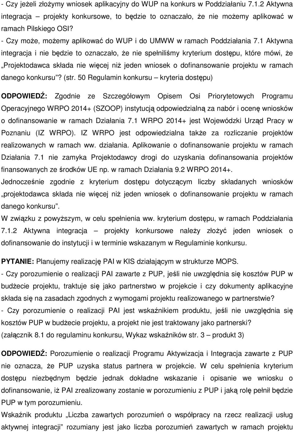 1 Aktywna integracja i nie będzie to oznaczało, że nie spełniliśmy kryterium dostępu, które mówi, że Projektodawca składa nie więcej niż jeden wniosek o dofinansowanie projektu w ramach danego